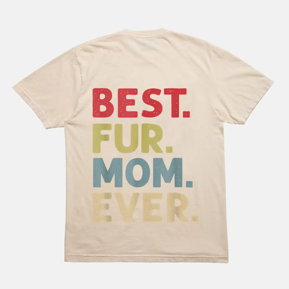 Best Fur Mom Ever Design For Women Cat Mama Or Dog Mother T-Shirt - Cream Best Fur Mom Ever Design For Women Cat Mama Or Dog Mother T-Shirt - Cream