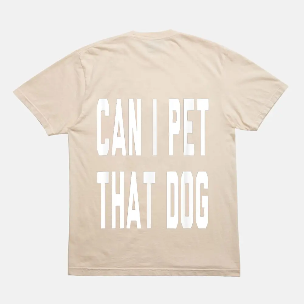 Can I Pet That Dog T-Shirt - Cream Can I Pet That Dog T-Shirt - Cream