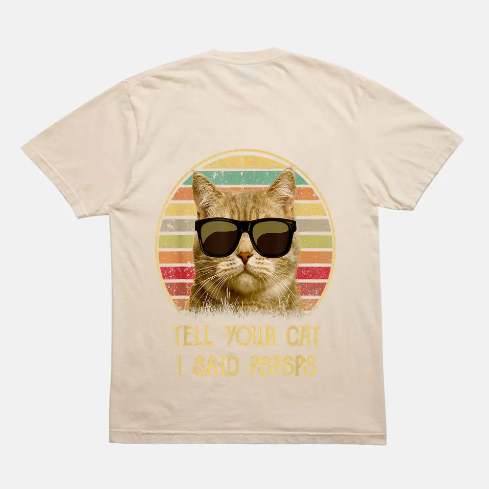 Cat Gifts For Cat Lovers Funny Tell Your Cat I Said Pspsps T-Shirt - Cream Cat Gifts For Cat Lovers Funny Tell Your Cat I Said Pspsps T-Shirt - Cream