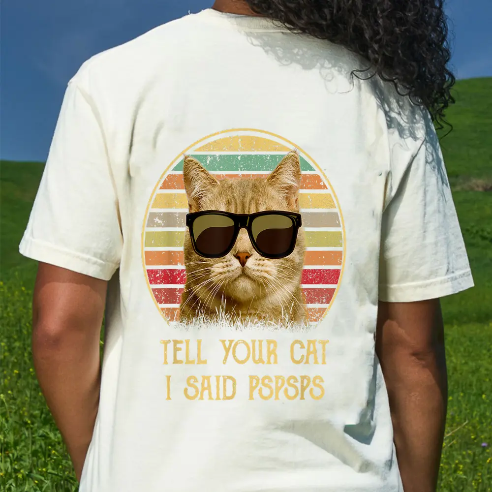 Cat Gifts For Cat Lovers Funny Tell Your Cat I Said Pspsps T-Shirt - Cream