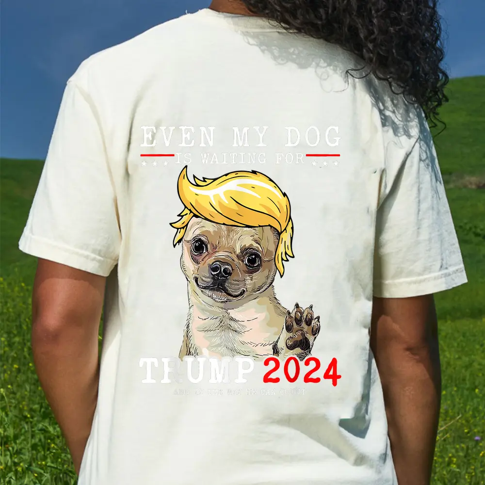 Chihuahua Dog Even My Dog Is Waiting For Trump T-Shirt - Cream