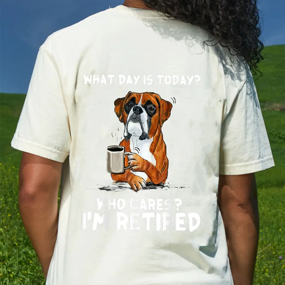What Day Is Today Who Care I'm Retired Funny Boxer Dog T-Shirt - Cream