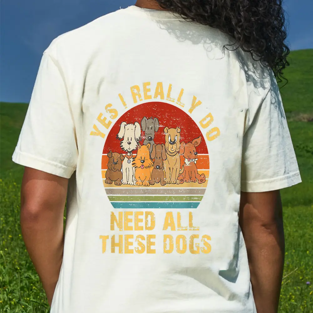 Yes I Really Do Need All These Dogs Funny Dog Lovers T-Shirt - Cream