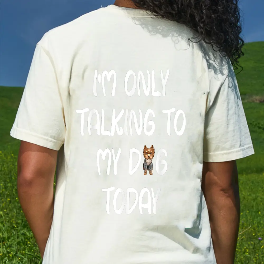 Yorkie I'm Only Talking To My Dog Today T-Shirt - Cream